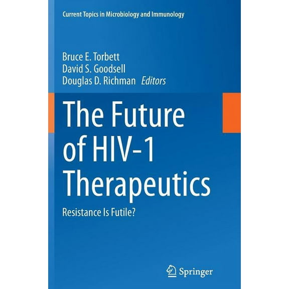 Current Topics in Microbiology and Immmu The Future of Hiv-1 Therapeutics: Resistance Is Futile?, Book 389, (Paperback)