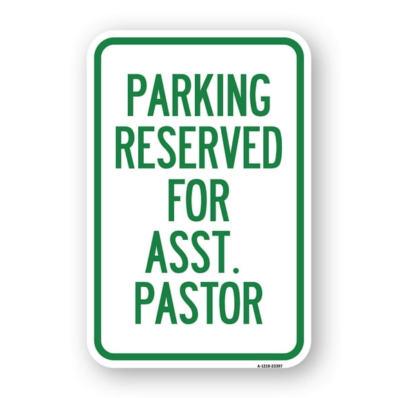 SignMission A-1218-23397 12 x 18 in. Aluminum Sign - Parking Reserved for Asst. Pastor