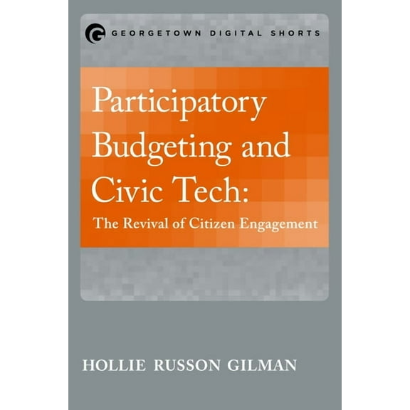 Participatory Budgeting and Civic Tech: The Revival of Citizen Engagement, (Paperback)