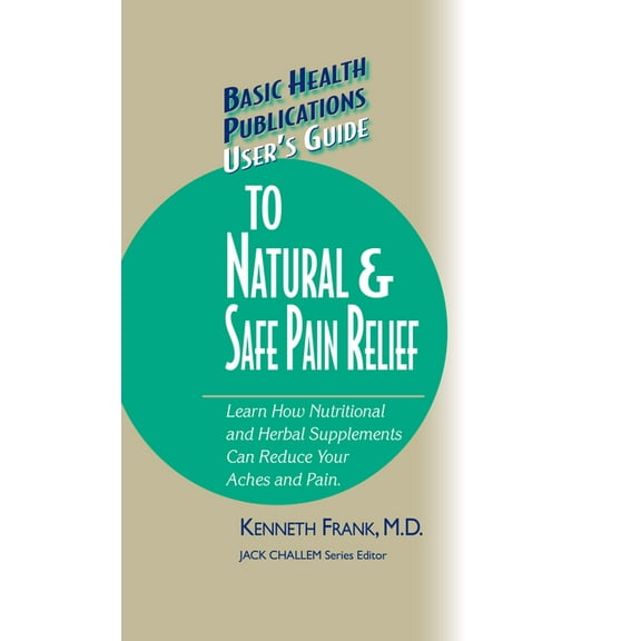 Basic Health Publications User's Guide User's Guide to Natural & Safe Pain Relief, (Hardcover)