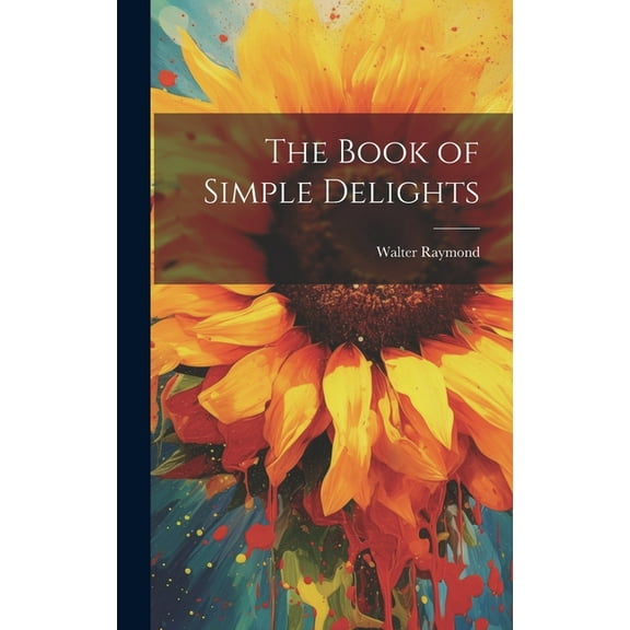 The Book of Simple Delights (Hardcover)