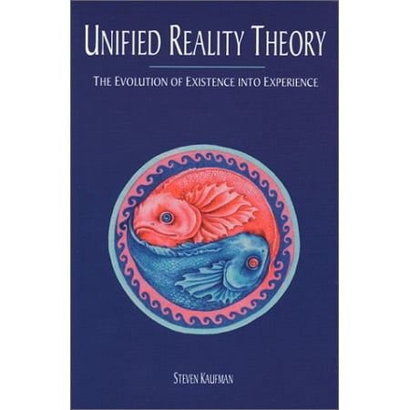 Unified Reality Theory: The Evolution of Existence into Experience 9780970655011 0970655010 Paperback 1 edition