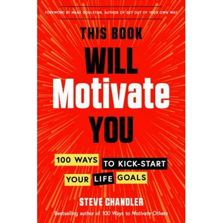 Pre-Owned This Book Will Motivate You : 100 Ways to Kick-Start Your Life Goals (Paperback) 9781632652041