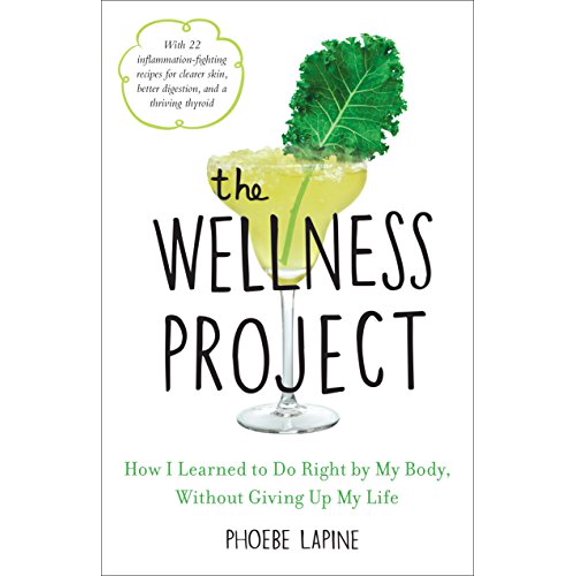 Pre-Owned The Wellness Project: How I Learned to Do Right by My Body, Without Giving Up My Life (Hardcover) 0553459228 9780553459227