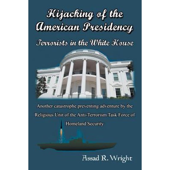 Pre-Owned Hijacking of the American Presidency : Terrorists in the White House (Paperback)