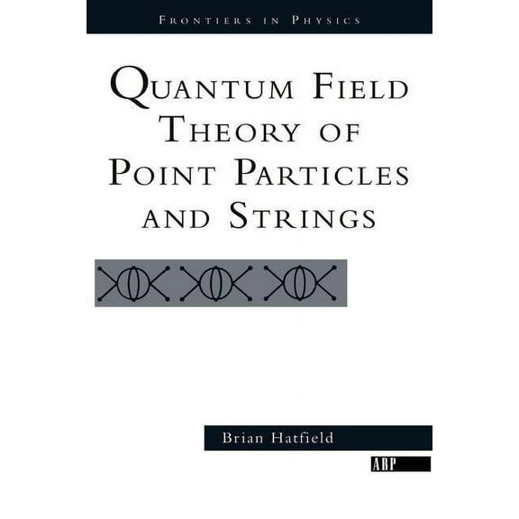 Frontiers in Physics Quantum Field Theory Of Point Particles And Strings, (Paperback)