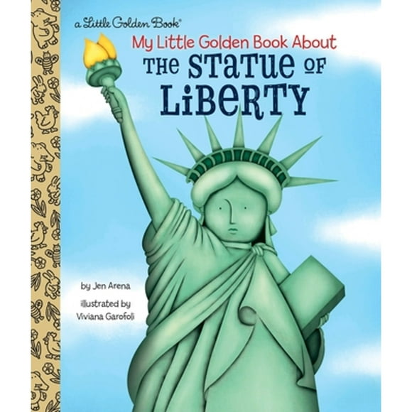 Pre-Owned My Little Golden Book about the Statue of Liberty (Hardcover 9781524770334) by Jen Arena