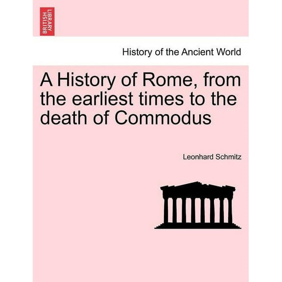 A History of Rome, from the earliest times to the death of Commodus (Paperback)