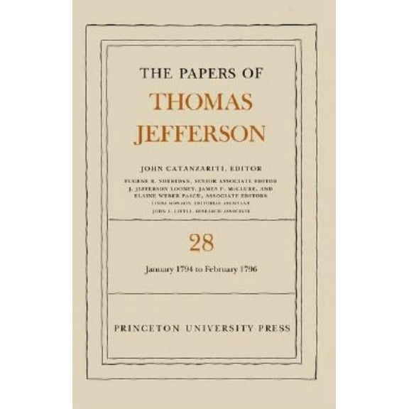 Papers of Thomas Jefferson The Papers of Thomas Jefferson, Volume 28: 1 January 1794 to 29 February 1796: 1 January 1794 to 29 February 1796, Book 28, (Hardcover)