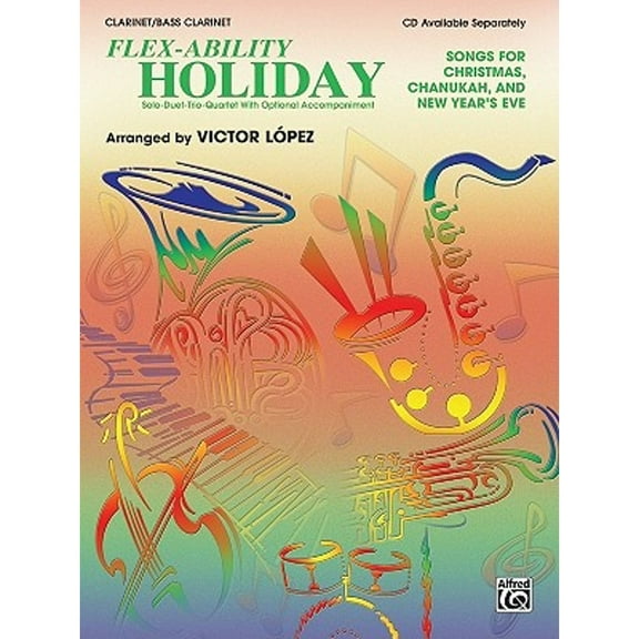 Pre-Owned Flex-Ability Holiday -- Solo-Duet-Trio-Quartet with Optional Accompaniment: Clarinet/Bass (Paperback 9780757908415) by Victor Lopez