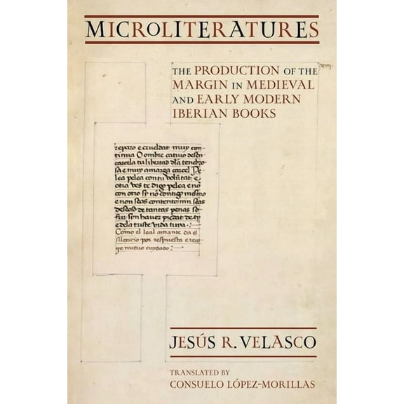 Medieval Societies, Religions, and Cultu Microliteratures: The Production of the Margin in Medieval and Early Modern Iberian Books, (Hardcover)