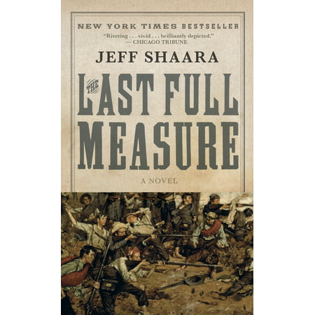 The Last Full Measure : A Novel of the Civil War