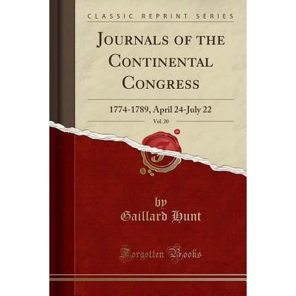 Journals of the Continental Congress, Vol. 20 : 1774-1789, April 24-July 22 (Classic Reprint)