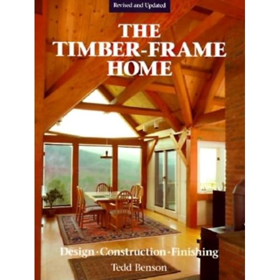 Pre-Owned The Timber-Frame Home: Design, Construction, Finishing, (Hardcover)
