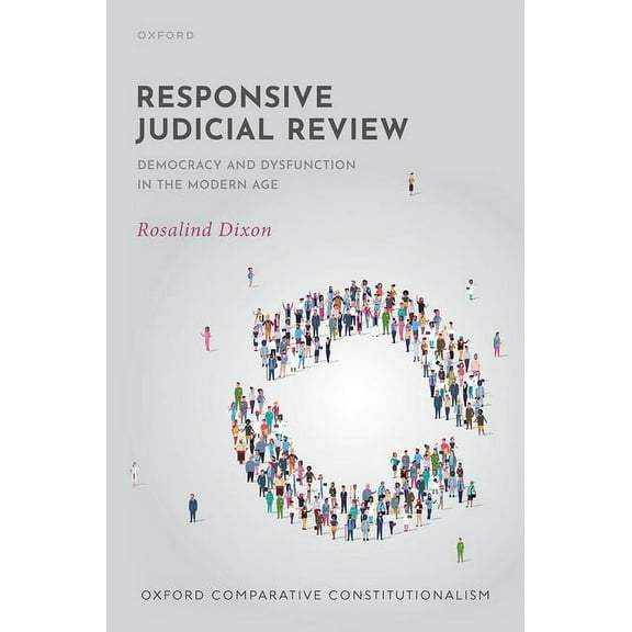 Oxford Comparative Constitutionalism Responsive Judicial Review: Democracy and Dysfunction in the Modern Age, (Hardcover)
