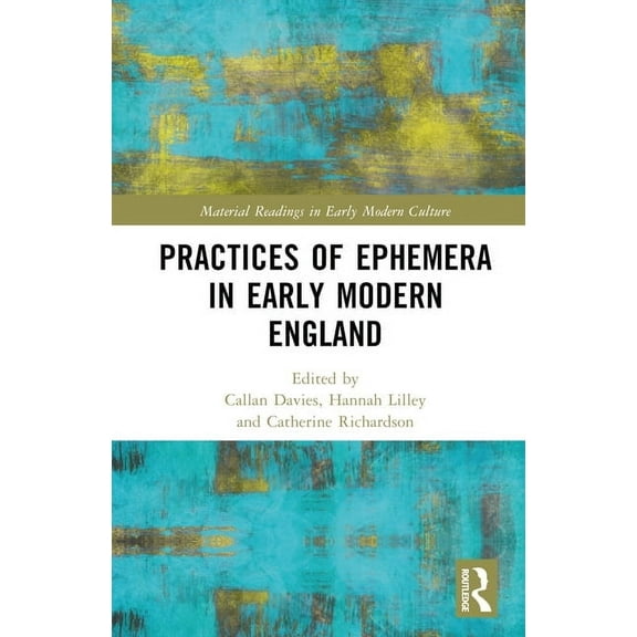 Material Readings in Early Modern Cultur Practices of Ephemera in Early Modern England, (Hardcover)