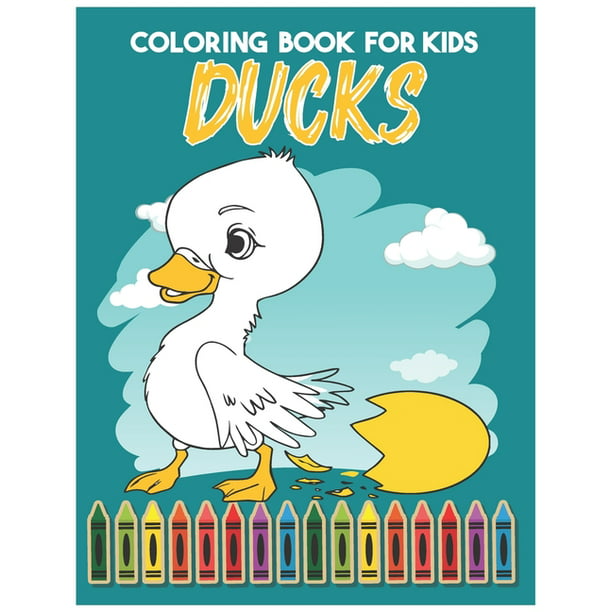 Ducks Coloring Book For Kids: Great Coloring Pages For Kids A Unique  Collection Of cartoon ducks, farm ducks, baby ducks Coloring Pages I Funny  Coloring Books for Kids (Paperback) 