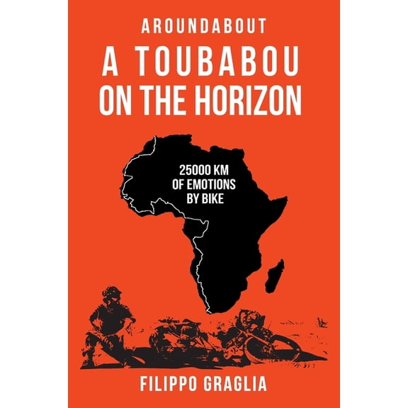 A Toubabou on the Horizon: 25000 km of emotions by bike (Paperback) by Filippo Graglia