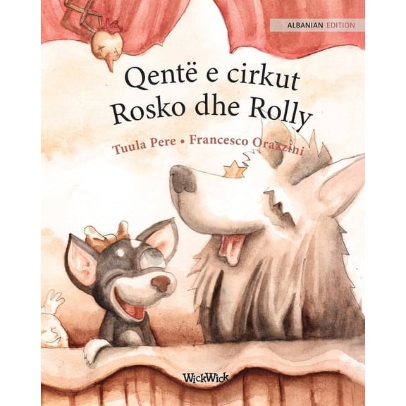 Qentë e cirkut Rosko dhe Rolly: Albanian Edition of "Circus Dogs Roscoe and Rolly", (Paperback)
