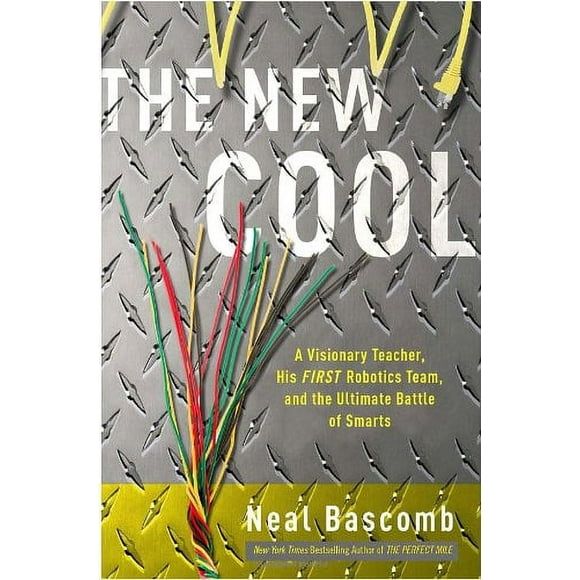 The New Cool : A Visionary Teacher, His FIRST Robotics Team, and the Ultimate Battle of Smarts 9780307588890 Used / Pre-owned