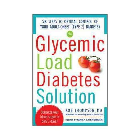 Glycemic-load Diabetes Solution: Six Steps to Optimal Control of Your Adult-Onset (Type 2) Diabetes