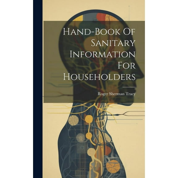 Hand-book Of Sanitary Information For Householders (Hardcover)