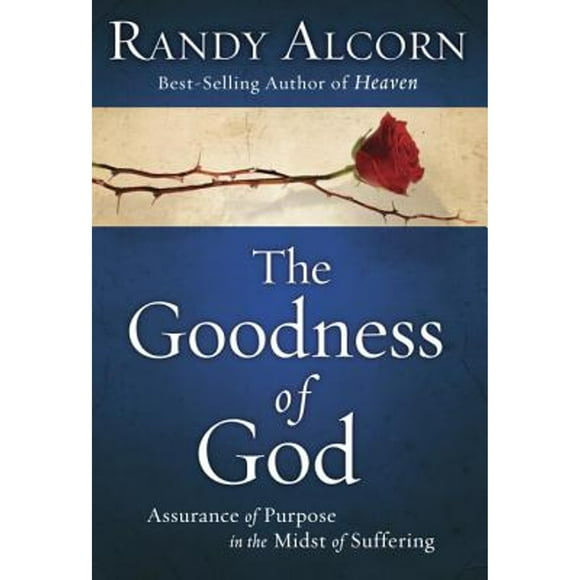 Pre-Owned The Goodness of God: Assurance of Purpose in the Midst of Suffering (Hardcover 9781601423436) by Randy Alcorn