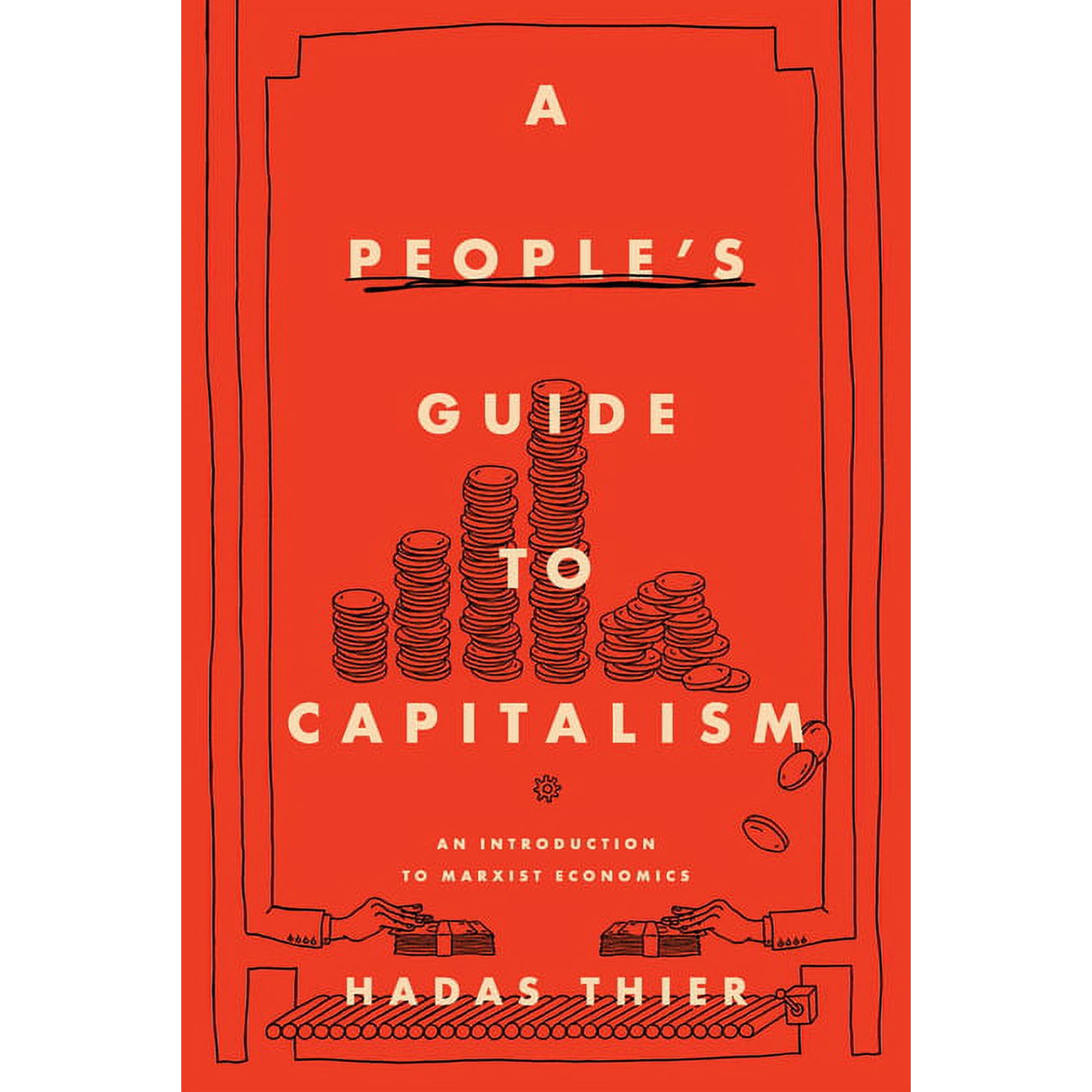 A People s Guide to Capitalism: An Introduction to Marxist Economics (Hardcover)