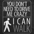 thumbnail image 2 of Mens You Don't Need to Drive Me Crazy I Can Walk T Shirt Funny Sarcastic Tee Graphic Tees, 2 of 7