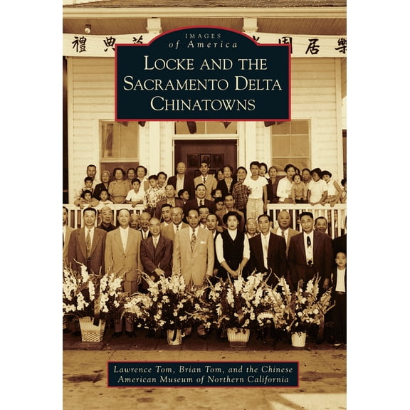 Pre-Owned Locke and the Sacramento Delta Chinatowns (Paperback) 0738596701 9780738596709