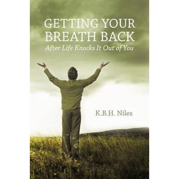Pre-Owned Getting Your Breath Back After Life Knocks It Out of You: A Transparent Journey of Seeking God through Grief (Paperback) 1449725619 9781449725617