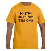 Funny Humor Tshirt My Brain Has Too Many Tabs Open