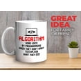 thumbnail image 2 of Progammer Mug White 11oz - Algorithm Used By Programmers - Programmer Programming Coding Software Developer, 2 of 7