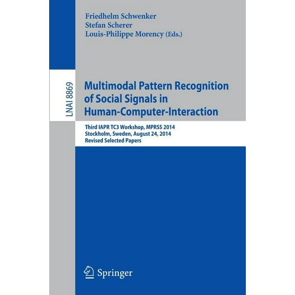 Multimodal Pattern Recognition of Social Signals in Human-Computer-Interaction: Third Iapr Tc3 Workshop, Mprss 2014, Sto, (Paperback)