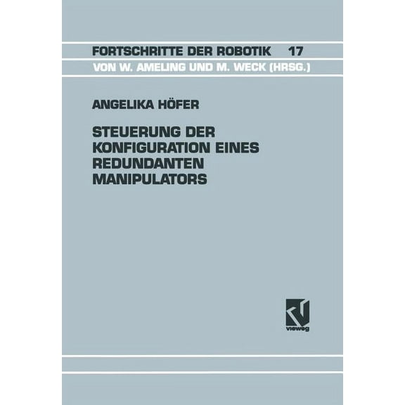Fortschritte Der Robotik Steuerung Der Konfiguration Eines Redundanten Manipulators, Book 17, (Paperback)