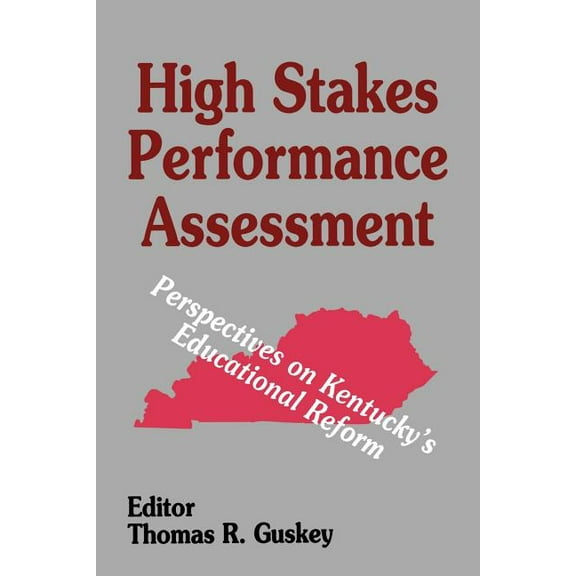 High Stakes Performance Assessment: Perspectives on Kentucky′s Educational Reform, (Paperback)