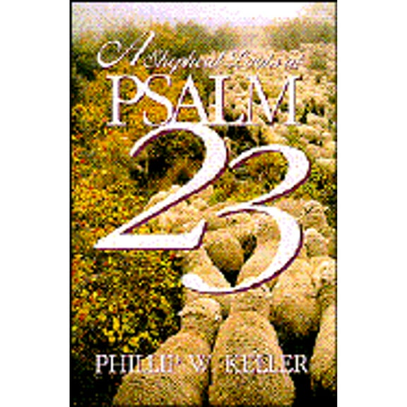 A Shepherd Looks at Psalm 23, by Phillip Keller, (Hardcover), Religion, English