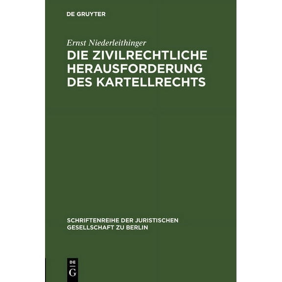 Schriftenreihe der Juristischen Gesellsc Die zivilrechtliche Herausforderung des Kartellrechts, Book 89, (Hardcover)