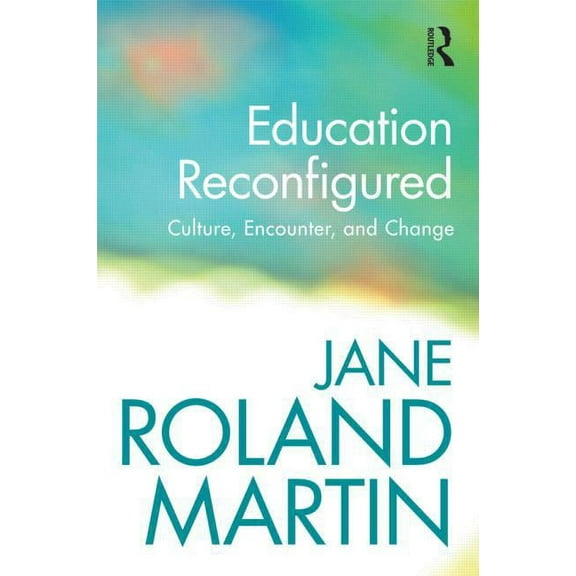 Education Reconfigured: Culture, Encounter, and Change, (Paperback)