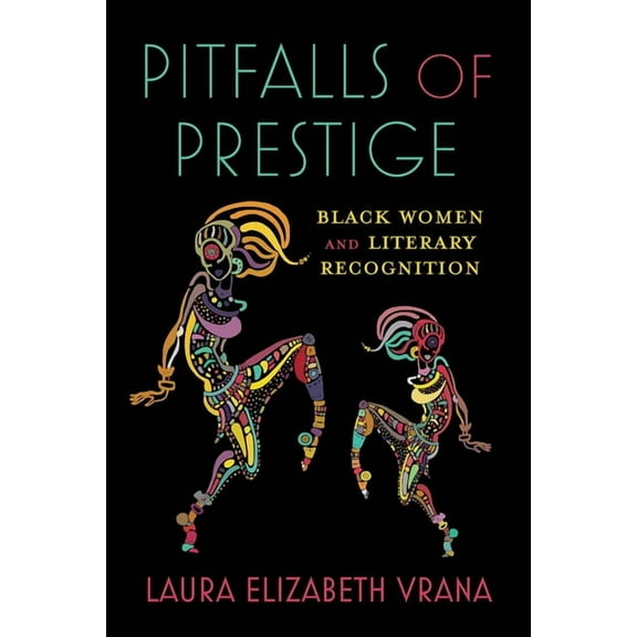 Pitfalls of Prestige: Black Women and Literary Recognition, (Hardcover)