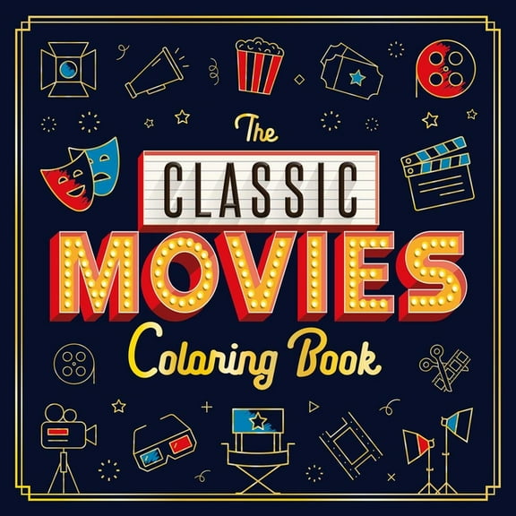 The Classic Movies Coloring Book: Adult Coloring Book, (Paperback)