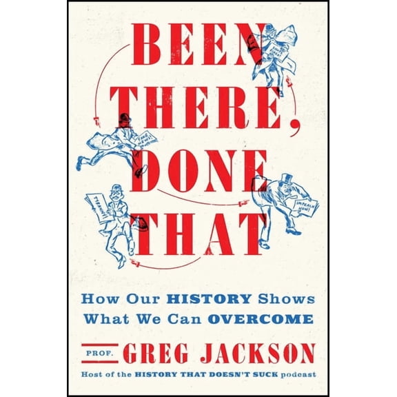 Been There, Done That: How Our History Shows What We Can Overcome, (Hardcover)