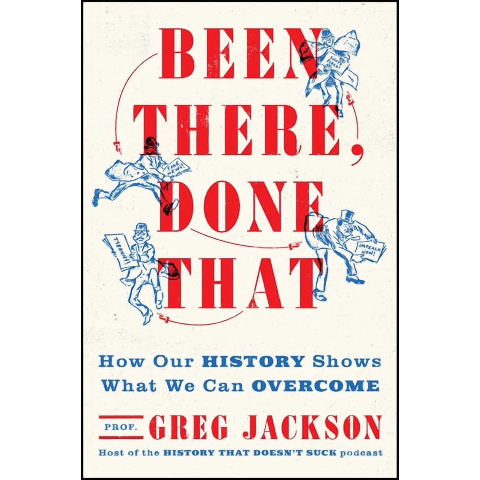 Been There, Done That: How Our History Shows What We Can Overcome, (Hardcover)