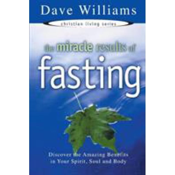 Pre-Owned The Miracle Results of Fasting: Discover the Amazing Benefits in Your Spirit, Soul, and Body (Paperback) 1577940725 9781577940722
