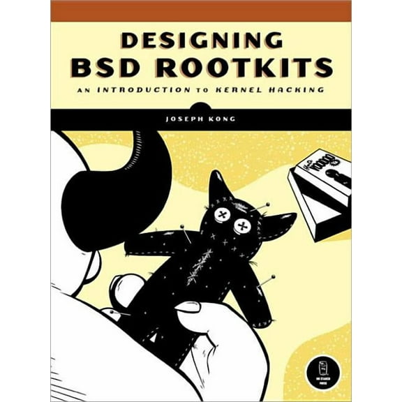 Designing BSD Rootkits : An Introduction to Kernel Hacking