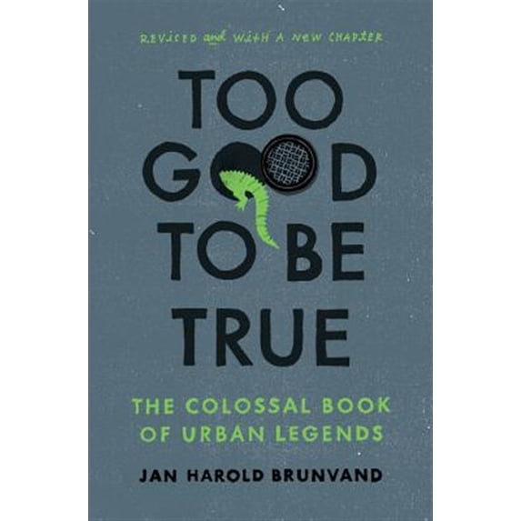 Pre-Owned Too Good to Be True: The Colossal Book of Urban Legends (Revised) (Paperback) 039334715X 9780393347159