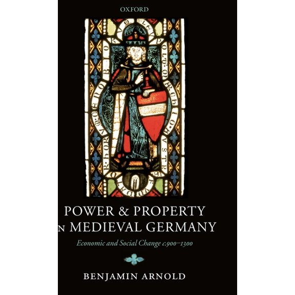 Power and Property in Medieval Germany: Economic and Social Change C.900-1300, (Hardcover)