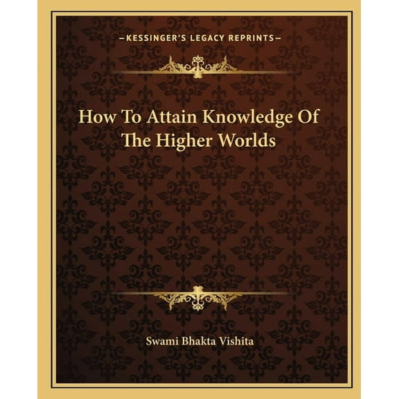 How To Attain Knowledge Of The Higher Worlds, (Paperback)