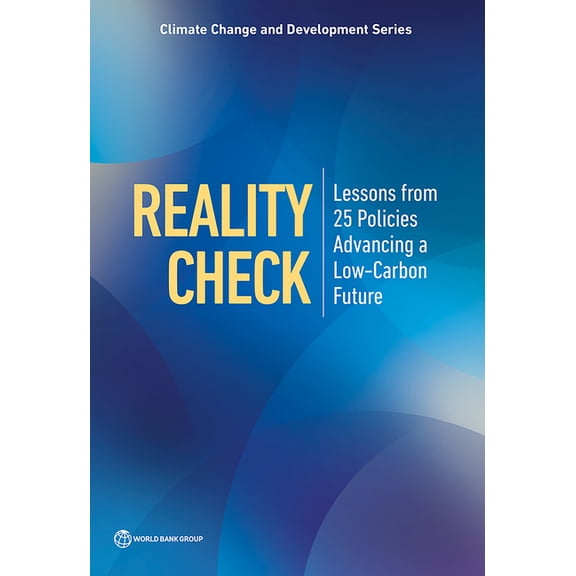 Climate Change and Development Reality Check: Lessons from 25 Policies Advancing a Low-Carbon Future, (Paperback)