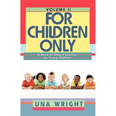 Pre-Owned For Children Only Volume II: A Book of Object Lessons for Young Children